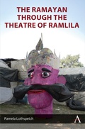 Cover: The Ramayan through the Theatre of Ramlila - Anthem Press