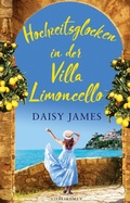 Cover: Hochzeitsglocken in der Villa Limoncello (Die Villa-Limoncello-Reihe, #1) - Daisy James