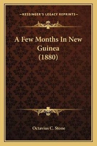 Abbildung von: A Few Months In New Guinea (1880) - Kessinger Publishing