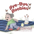 Cover: Bye-Bye, Boobies - Little Goodbyes Press