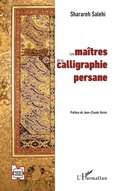 Cover: Les maitres de la calligraphie persane - Editions L'Harmattan