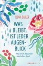 Cover: Was bleibt, ist jeder Augenblick - Knaur MensSana