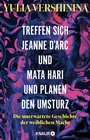 Bild: Treffen sich Jeanne d'Arc und Mata Hari und planen den Umsturz - Knaur