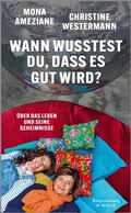 Cover: Wann wusstest du, dass es gut wird? - Kiepenheuer & Witsch