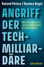 Cover: Angriff der Tech-Milliardäre - Kiepenheuer & Witsch
