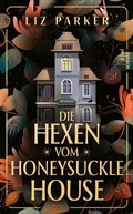 Cover: Die Hexen vom Honeysuckle House - Kiepenheuer & Witsch
