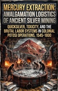 Cover: Mercury Extraction: Amalgamation Logistics of Ancient Silver Mining - epubli