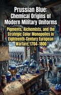 Cover: Prussian Blue: Chemical Origins of Modern Military Uniforms - epubli