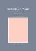 Cover: &Uuml;ber die Anf&auml;nge - BoD - Books on Demand