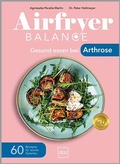 Cover: Airfryer Balance - Gesund essen bei Arthrose - Gr&auml;fe und Unzer