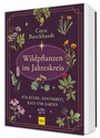 Cover: Wildpflanzen im Jahreskreis - Gr&auml;fe und Unzer
