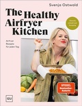 Cover: The Healthy Airfryer Kitchen - Gr&auml;fe und Unzer