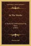 Cover: At The Works - Kessinger Publishing