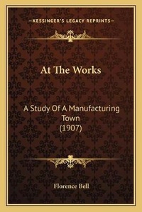 Enlarge image Cover: At The Works - Kessinger Publishing