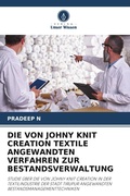 Cover: DIE VON JOHNY KNIT CREATION TEXTILE ANGEWANDTEN VERFAHREN ZUR BESTANDSVERWALTUNG - Verlag Unser Wissen