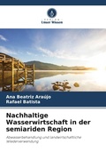 Cover: Nachhaltige Wasserwirtschaft in der semiariden Region - Verlag Unser Wissen