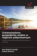 Cover: Zr&oacute;wnowa&iquest;ona gospodarka wodna w regionie p&oacute;&iquest;pustynnym - Wydawnictwo Nasza Wiedza