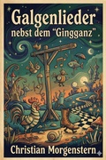 Cover: Galgenlieder nebst dem 'Gingganz' - Bu Classics Books