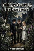 Cover: Fr&uuml;hlings Erwachen: Eine Kindertrag&ouml;die - Bu Classics Books