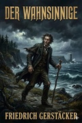Cover: Der Wahnsinnige: Eine Erz&auml;hlung aus S&uuml;damerika - Bu Classics Books