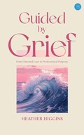 Cover: Guided by Grief - Blue Rose Publishers