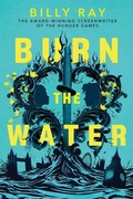 Cover: Burn the Water - Scholastic Press