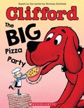 Cover: Clifford: The Big Pizza Party - Scholastic US