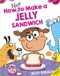 Cover: How Not to Make a Jelly Sandwich (Spanish Edition) - Scholastic en Espanol