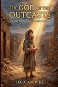 Cover: The God of the Outcasts - Lorcan Pike