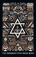 Cover: The ZIONISTS who HATE JEWS - Rebel Books