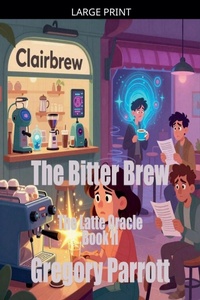 Enlarge image Cover: The Bitter Brew - The Latte Oracle