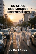 Cover: Os Seres dos Mundos Intermedi&aacute;rios - Jorge Ramos
