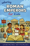 Cover: Unboring Roman Emperors for Kids - Ancient Civilizations & Mythology