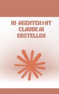 Cover: KI-Agenten mit Claude AI erstellen - Daniel Parker