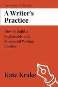 Cover: A Writer's Practice - The Creative Writing Life