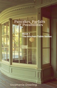 Enlarge image Cover: Pancakes, Parfaits & Possibilities - The Kitchen Table Series