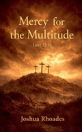 Cover: Mercy for the Multitude Luke 23 - The Voice Of Redemption