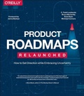 Cover: Product Roadmaps Relaunched - O'Reilly