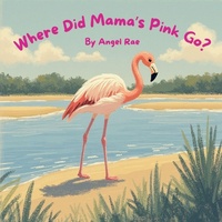 Enlarge image Cover: Where Did Mama's Pink Go? - Angel Rae
