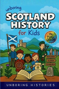Enlarge image Cover: Unboring Scotland History for Kids - A Visual Learning Guide to European History for Kids