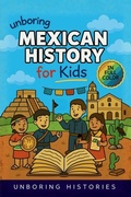 Cover: Unboring Mexican History for Kids - A Visual Learning Guide to World History for Kids