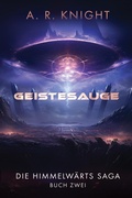 Cover: Geistesauge (Die Himmelw&auml;rts-Saga, #2) - A.R. Knight