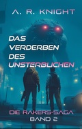 Cover: Das Verderben Des Unsterblichen (Die Rakers-Saga, #2) - A.R. Knight