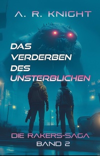 Enlarge image Cover: Das Verderben Des Unsterblichen (Die Rakers-Saga, #2) - A.R. Knight