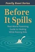 Cover: Before It Spills - Family Reset Series