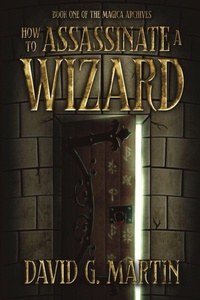 Enlarge image Cover: How to Assassinate a Wizard - The Magica ARchives
