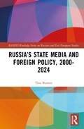 Cover: Russia's State Media and Foreign Policy, 2000-2024 - BASEES/Routledge Series on Russian and East European Studies
