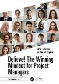 Cover: Believe! The Winning Mindset for Project Managers - Auerbach