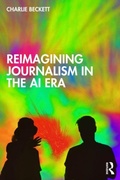 Cover: Reimagining Journalism in the AI Era - Routledge