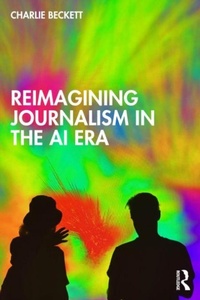 Enlarge image Cover: Reimagining Journalism in the AI Era - Routledge